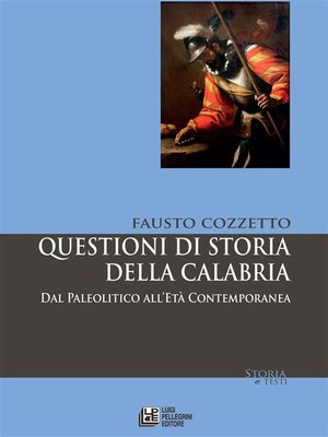 cover image of Questioni di Storia della Calabria. Dal Paleolitico all'età Contemporanea